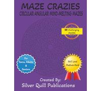 Maze Crazies: 60 Challenging Mind-Melting Circular Angular Puzzles: Circular Angular Mazed Puzzles that are Big, Large, & Easy to See/8x10 120pages/60 ... Traveling, Holidays, and Problem Solvers.