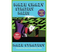 Maze Crazy Strategy Mazes: Maze challenges with easy and fun mazes for adults, teens, kids, and seniors | 6x9 inches, 112 pages | 50+ Puzzles…Gift for Vacations, Holidays, and Free Times