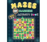 Maze Dot Markers Activity Book for Kids - Ages 4-8: 50 Unique Designs to Enhance Their Logical and Visual Skills