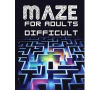 maze for adults difficult: Challenging Labyrinth Puzzles for Grown-Ups: Intricate Maze Designs to Test Your Navigation Skills and Boost Focus/Advanced ... Challenges for Hours of Engaging Fun