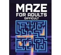 maze for adults difficult: Difficult Mazes for Mature Minds: Puzzle Book with Elaborate Routes to Enhance Problem-Solving Abilities/ Expert-Level ... Tough Twists and Turns for Mental Stimulation