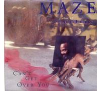 MAZE FT FRANKIE BEVERLEY / CAN'T GET OVER YOU