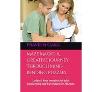 Maze Magic: A Creative Journey Through Mind-Bending Puzzles.: Unleash Your Imagination with Challenging and Fun Mazes for All Ages.