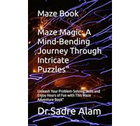 Maze Magic: A Mind-Bending Journey Through Intricate Puzzles": Unleash Your Problem-Solving Skills and Enjoy Hours of Fun with This Maze Adventure Book"