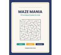 Maze Mania: 75 Fun Maze Puzzles for Kids: Easy, Medium and Difficult Mazes with Solutions | Large Print 8.5 x 11 Activity Book for Boys and Girls Ages 6-12 | Screen-Free Brain Games