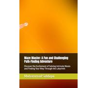 Maze Master: A Fun and Challenging Path-Finding Adventure: Discover the Excitement of Solving Intricate Mazes and Finding Your Way Through the Labyrinth