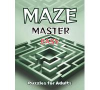 Maze Master Easy For Adults: 120 Easy Mazes | Easy Difficulty | 4 Maze Styles | Solutions Included