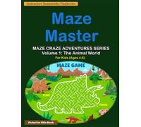 Maze Master: Maze Craze Adventures Series: Volume 1: The Animal World - 35 Exciting Maze Puzzles for Kids Ages 4-6 Educational Activity Book for children Black & White Print