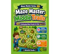 Maze Master: Middle Trails: Maze Activity Book with Multi-Room Puzzles | Fun Logic & Brain Games for Grades 3-8 | Critical Thinking & Problem Solving Skills with Solutions