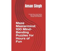 Maze Mastermind: 100 Mind-Bending Puzzles for Hours of Fun: Unleash Your Inner Genius with Challenging Maze Designs and Solutions