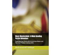Maze Mastermind: A Mind-Bending Puzzle Adventure: Challenge Your Brain with 50 Intricate Mazes and Test Your Problem-Solving Skills