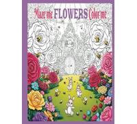 Maze me FLOWERS Colour me: Luxury cover and premium colours, Fun and challenge, 5 to 18 years old