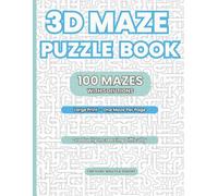 Maze Puzzle Book - 3D Edition: 100 Three-Dimensional Mazes with Solutions (Large Print) I Multiple 3D Maze Styles | One Maze Per Page | Logic & Brain ... for Teens, Adults & Seniors | 8.5 x 11 Inch