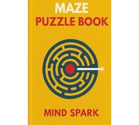 Maze Puzzle Book: “40 Fun and Challenging Mazes with Easy, Medium, and Hard Levels | Brain Games for Kids, Teens, Adults, and Seniors | Includes Full Solutions for Stress Relief and Entertainment”