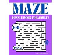 Maze Puzzle Book for Adults - Insane: 100 Insanely Difficult Maze Puzzles - Brutal Brain Games for Puzzle Fanatics!