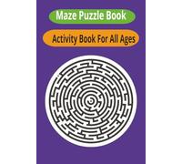 Maze Puzzle Book For All Ages: Challenging Fun Brain Games, Great for Gifts, Travel and Classrooms