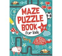 Maze Puzzle Book for Kids 4-8: 101 Fun First Mazes for Kids 4-6, 6-8 year olds | Maze Activity Workbook for Children: Games, Puzzles and Problem-Solving (Maze Learning Activity Book for Kids)