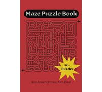 Maze Puzzle Books For Adults: Epic Mazes for True Puzzle Masters - Hours of Fun, Focus, and Determination! 6 x 9in 15.24 x 22.86cm