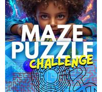 Maze Puzzle Challenge: Maze Activity Book for Ages 4 - 8 | Boost Problem-Solving Skills, Focus, and Creativity with FUN