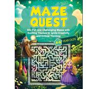 Maze Quest for Kids: Adventures in Problem-Solving: 50+ Fun and Challenging Mazes with Exciting Themes to Ignite Creativity and Critical Thinking