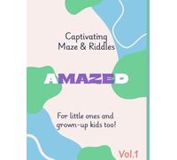 Maze & Riddles for Kids - Volume 1: Fun Brain Teasers, Mazes, and Riddle Games for Children Ages 6-10: For Kids of All Ages - Engaging Mazes, Silly ... Puzzles to Spark Creativity and Learning