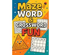Maze Word & Crossword Fun: Over 100 Brain-Boosting Puzzles to Challenge, Entertain, and Inspire Kids - Packed with Mazes, Word Searches, and Crosswords for Hours of Screen-Free Learning and Play!