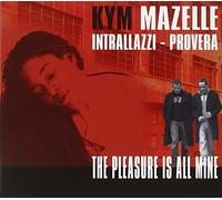 Mazelle Kym - The Pleasure is All Mine [Import]