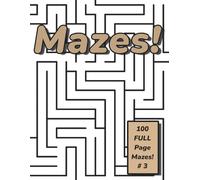 Mazes!: 100 FULL Page Mazes! # 3