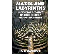 Mazes And Labyrinths: A General Account Of Their History And Developments