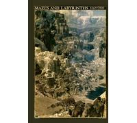 Mazes and Labyrinths (Illustrated) (Annotated): A General Account of Their History and Development