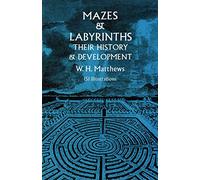 Mazes and Labyrinths: Their History and Development