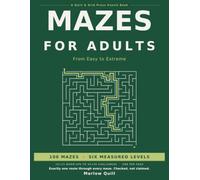 Mazes for Adults: From Easy to Extreme - 100 Mazes in Six Levels, One Per Page