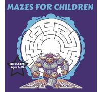 Mazes for children: 150 beautiful Labyrinth puzzles with solutions for 6 to 10 year olds.