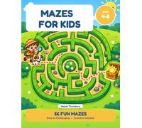 Mazes for Kids Ages 4-8: 56 Fun Maze Puzzles from Easy to Challenging, with Answer Keys and a Completion Certificate
