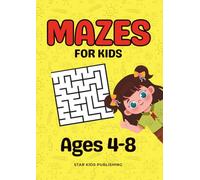 Mazes for Kids Ages 4-8: Fun and Challenging Puzzles to Boost Problem-Solving Skills, Concentration, and Creativity for Preschool and Early Elementary Activities