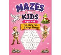 Mazes for Kids Ages 4-8: Fun Fairy Tale & Magic Mazes: 60+ Enchanting Honeycomb Maze Puzzles Featuring Unicorns, Fairies, Prince Charming & Frog ... Book for Little Dreamers and Fantasy Lovers