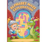 Mazes for Kids Ages 4-8: Maze Activity Book, 100 Alphabet Maze Exploration Puzzles And More! For Kindergarten, Preschool, and Elementary School-Aged Children