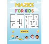 Mazes For Kids Ages 6-8: 100 Puzzles For Children To Improve Logical Skills