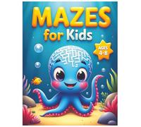 Mazes for Kids: The Ultimate Maze Book for Kids 4 to 8 Years Old