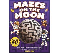 Mazes on the Moon: Maze Activity Book and Adventure Story with 50 Space Mazes for Kids 8-12