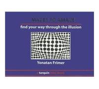 Mazes To Amaze: Admire The Illusion...And Then Find Your Way Through It (Paperback) Yonatan Frimer, (Auteur)