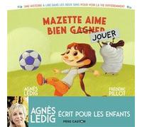 Mazette aime bien gagner - Mazette aime bien jouer Frédéric Pillot (Auteur), Frédéric Pillot (Illustration), Agnès Ledig (Auteur)