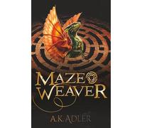 Mazeweaver: A YA Fantasy of Dragons, Identity, and Hidden Worlds