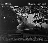 Mazzei Ugo - Il Mondo Che Vorrai [Import]