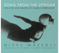 MAZZOLI,MISSY - Song from the Uproar: Lives & Deaths of Isabelle