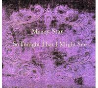 Mazzy Star - So Tonight That I Might See [New CD]