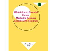 MBA Guide to Financial Ratios: Mastering Business Analysis with Real Data