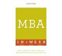 Mba In A Week: All The Insights Of A Master Of Business Administration Degree In Seven Simple Steps (Paperback) Alan Finn, (Auteur)