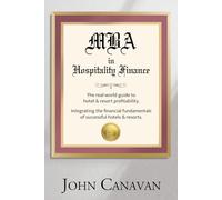 MBA in Hospitality Finance: The Real-World Guide to Hotel & Resort Profitability