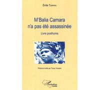 M'Balia Camara n'a pas été assassinée Livre posthume - Emile Tompapa - L'harmattan - broché - Essai